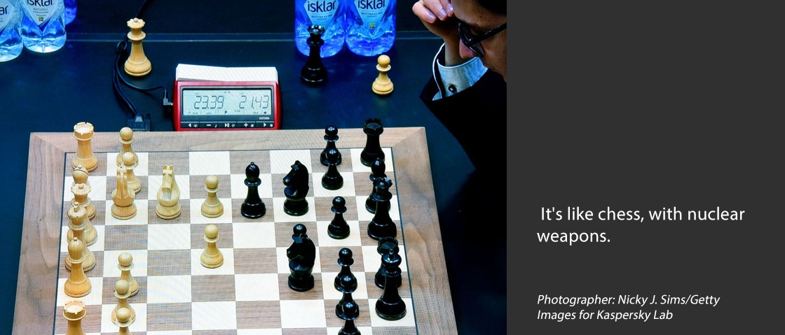   It's like chess, with nuclear weapons.  Photographer: Nicky J. Sims/Getty Images for Kaspersky Lab 