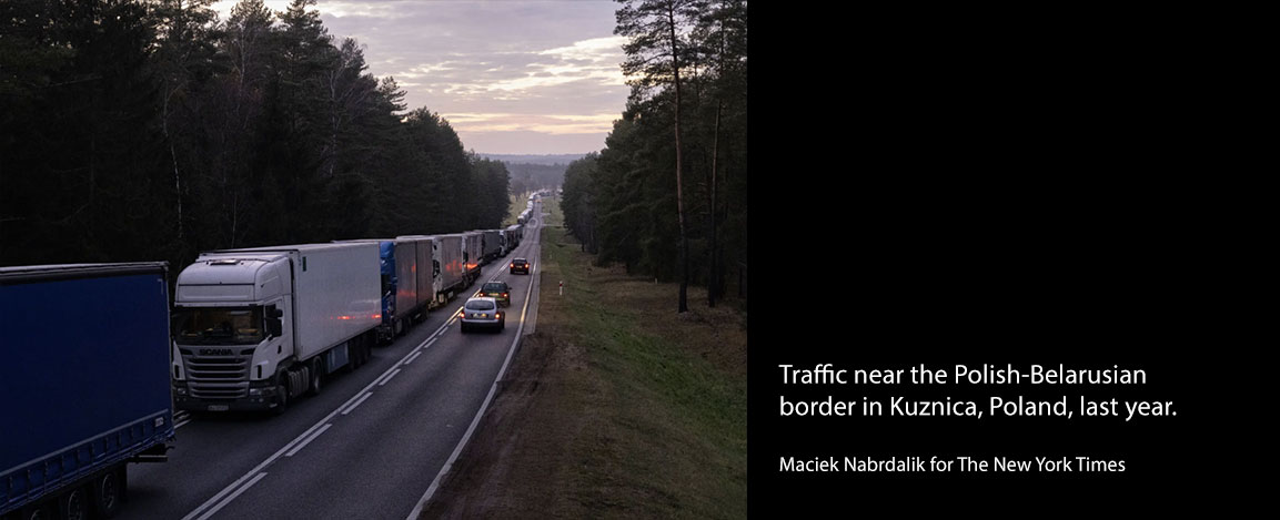 Traffic near the Polish-Belarusian border in Kuznica, Poland, last year. Credit Maciek Nabrdalik for The New York Times