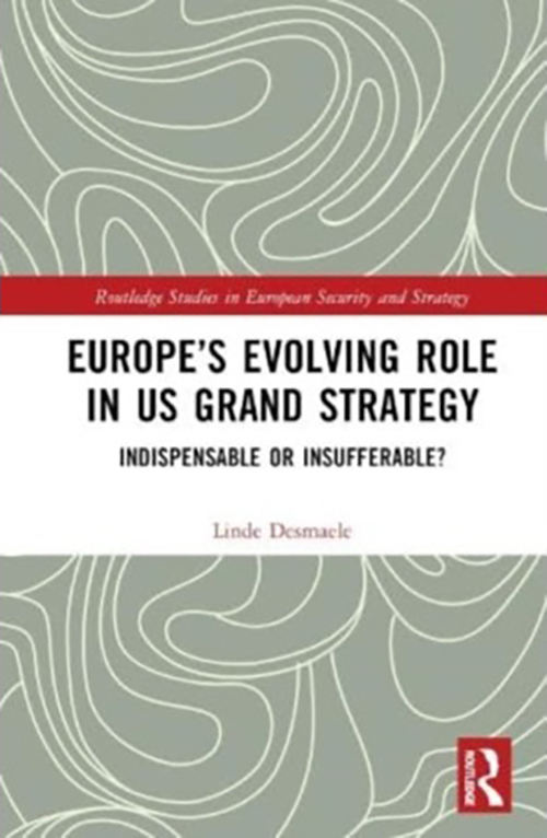 Europe’s Evolving Role in US Grand Strategy: Indispensable or Insufferable?