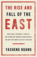 The Rise and Fall of the EAST: How Exams, Autocracy, Stability, and Technology Brought China Success, and Why They Might Lead to its Decline