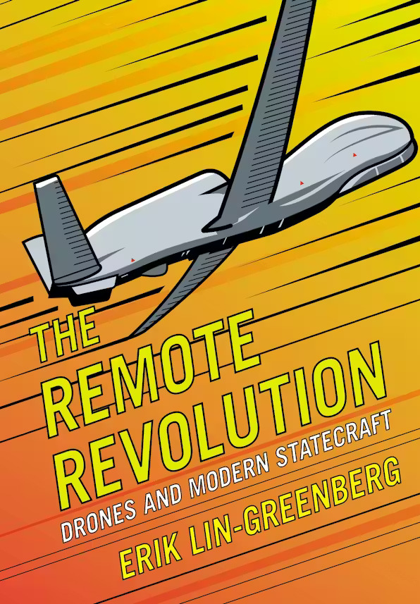 The Remote Revolution: Drones and Modern Statecraft